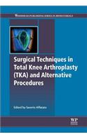 Surgical Techniques in Total Knee Arthroplasty and Alternative Procedures