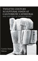 Twelfth-Century Sculptural Finds at Canterbury Cathedral and the Cult of Thomas Becket