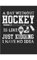 A Day Without Hockey Is Like Just Kidding I Have No Idea