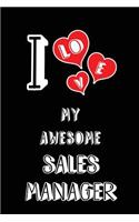 I Love My Awesome Sales Manager: Blank Lined 6x9 Love Your Sales Manager Journal/Notebooks as Gift for Birthday, Valentine's Day, Anniversary, Thanks Giving, Christmas, Graduation f