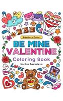 Doodle n Color Be Mine Valentine: Coloring Book and Art Activity with 30 pages on LOVE with hearts, cupid, gifts, ducks, flowers, cakes and all the celebrations