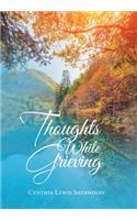 Thoughts While Grieving
