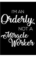 I'm an Orderly Not a Miracle Worker