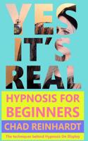 Yes, It's Real: Hypnosis for Beginners