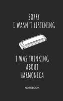 Sorry I Wasn't Listening I Was Thinking about Harmonica Notebook