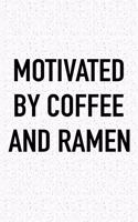 Motivated by Coffee and Ramen: A 6x9 Inch Matte Softcover Journal Notebook with 120 Blank Lined Pages and a Funny Caffeine Fueled Cover Slogan