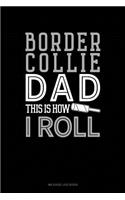 Border Collie Dad This Is How I Roll