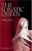 The Lunatic Queen: (Oberon Modern Plays)