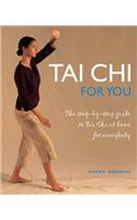 Tai Chi for You: The Step-by-step Guide to Tai Chi at Home for Everybody