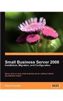 Small Business Server 2008 - Installation, Migration, and Configuration