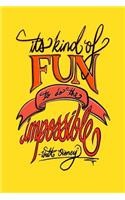 It's Kind Of Fun To Do The Impossible - Walt Disney: 6x9 Inch Lined Journal/Notebook - Impossible is Nothing, Nothing is Impossible - Yellow, Orange, Calligraphy Art