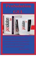 Prosolution Gel: A Whole Guide on Prosolution Gel Find Out How to Vastly Increase Your Overall Desire to Have Sex, Enhances the Hardness and Size of Your Erections and Instantly Boosts Your Nitric Oxide Phases.
