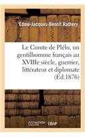 Le Comte de Plélo, Un Gentilhomme Français Au Xviiie Siècle, Guerrier, Littérateur Et Diplomate