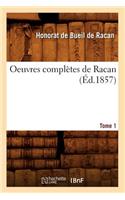 Oeuvres Complètes de Racan. Tome 1 (Éd.1857)