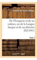 de l'Eusquère Et de Ses Erderes, Ou de la Langue Basque Et de Ses Dérivées Tome 3