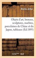 Objets d'Art, Bronzes Anciens Et de Style, Sculptures, Marbres, Porcelaines de Chine Et Du Japon: Tableaux, Aquarelles, Pastels