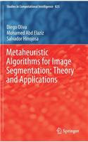 Metaheuristic Algorithms for Image Segmentation: Theory and Applications