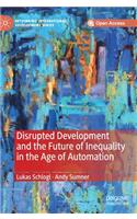 Disrupted Development and the Future of Inequality in the Age of Automation