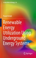 Renewable Energy Utilization Using Underground Energy Systems