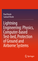 Lightning Engineering: Physics, Computer-Based Test-Bed, Protection of Ground and Airborne Systems