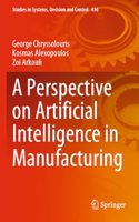 Perspective on Artificial Intelligence in Manufacturing