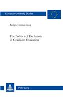 The Politics of Exclusion in Graduate Education