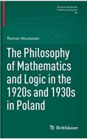 Philosophy of Mathematics and Logic in the 1920s and 1930s in Poland