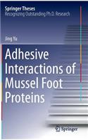 Adhesive Interactions of Mussel Foot Proteins