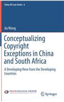 Conceptualizing Copyright Exceptions in China and South Africa: A Developing View from the Developing Countries