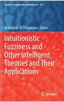 Intuitionistic Fuzziness and Other Intelligent Theories and Their Applications