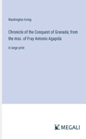 Chronicle of the Conquest of Granada; from the mss. of Fray Antonio Agapida