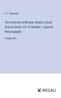 University of Missouri Studies; Social Science Series. Vol. III, Number I. Assyrian Historiography
