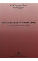 Philosophie in Der Schulischen Praxis