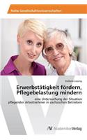 Erwerbstätigkeit fördern, Pflegebelastung mindern