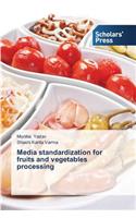 Media Standardization for Fruits and Vegetables Processing