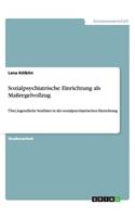 Sozialpsychiatrische Einrichtung als Maßregelvollzug