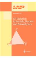 Cp Violation in Particle, Nuclear, and Astrophysics