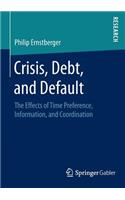 Crisis, Debt, and Default: The Effects of Time Preference, Information, and Coordination