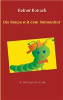 Die Raupe mit dem Sonnenhut