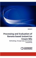 Processing and Evaluation of Banana based Instant Ice Cream Mix
