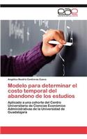 Modelo para determinar el costo temporal del abandono de los estudios