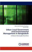 Urban Local Government and Environmental Management in Bangladesh