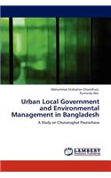 Urban Local Government and Environmental Management in Bangladesh