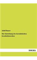 Die Entstehung des herodotischen Geschichtswerkes: (German)