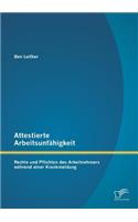 Attestierte Arbeitsunfähigkeit: Rechte und Pflichten des Arbeitnehmers während einer Krankmeldung