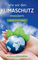 Wie wir den Klimaschutz meistern