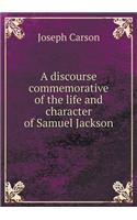 A Discourse Commemorative of the Life and Character of Samuel Jackson