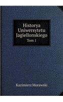 Historya Uniwersytetu Jagiellonskiego Tom 1: (Polish)