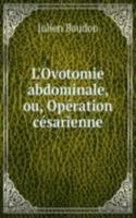 L'Ovotomie abdominale, ou, Operation cesarienne