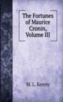 Fortunes of Maurice Cronin, Volume III